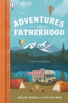 Adventures in Fatherhood: A Devotional by Carlton Hughes HARDBACK 9781546014966