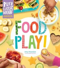 Busy Little Hands: Food Play! : Activities for Preschoolers Amy P