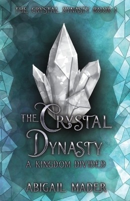 The Crystal Dynasty By Abigail Mader - New Copy - 9781763574007