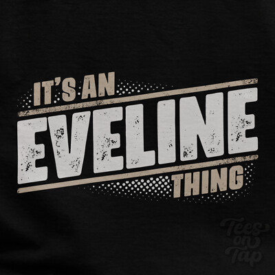 IT'S AN EVELINE THING T-SHIRT name surname funny family gift idea