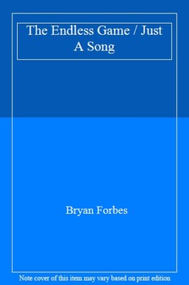 The ENDLESS GAME / JUST A SONG By BRYAN FORBES