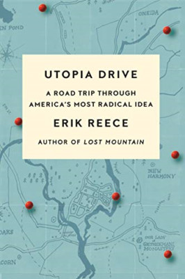 Utopia Drive: A Road Trip Through America's Most Radica - Paperback NEW Reece, E
