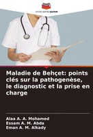 Maladie De BehçEt: Points CléS Sur La PathogenèSe, Le Diagnostic Et La Prise En