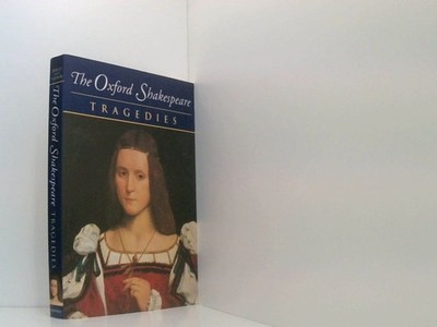 The Complete Oxford Shakespeare: Volume III: Tragedies (The Oxford Shakespeare) 