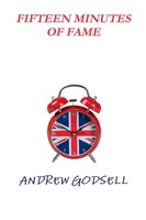 Fifteen Minutes Of Fame Andrew Godsell Taschenbuch Kartoniert / Broschiert 2011