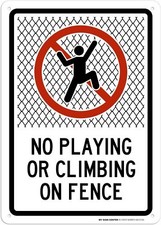 No Playing Or Climbing On Fence Sign, 10x14 Inches, - Aluminum, White