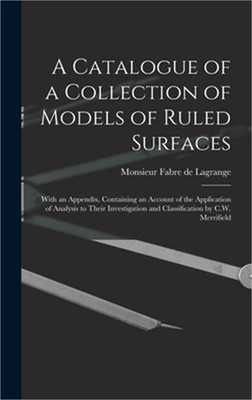 A Catalogue of a Collection of Models of Ruled Surfaces; With an Appendix, Conta