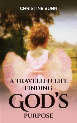 TRAVELLED LIFE FINDING GODS PURPOSE by BUNN, CHRISTINE Paperback Self Help