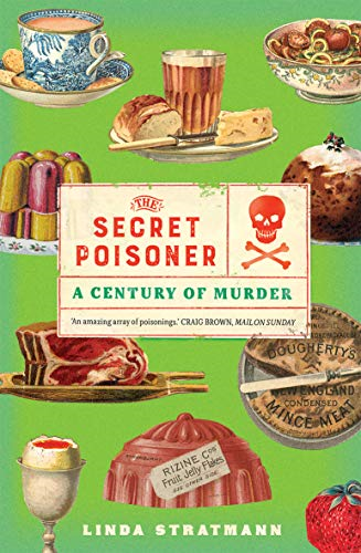 The Secret Poisoner: A Century of Murder - Stratmann, Linda