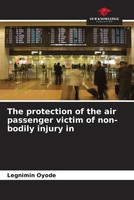 Legnimin Oyode | The Protection Of The Air Passenger Victim Of Non-Bodily...
