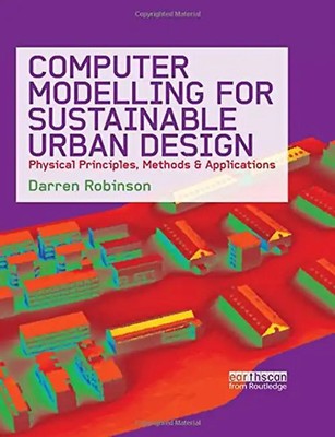 Computer Modelling for Sustainable Urban Design: Physical principles, methods an