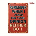 Vintage I didn't Ask You for Your Opinion Tin Metal Signs Home Décor 8x12