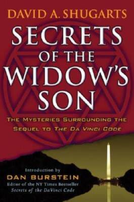 Secrets of the Widow's Son: The Mysteries Surrounding the Sequel to The D - GOOD