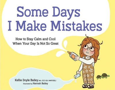 Some Days I Make Mistakes: How to Stay Calm and Cool When Your Day Is Not So...
