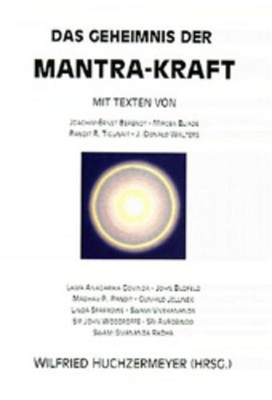 Das Geheimnis der Mantra-Kraft Berendt, Joachim E, Wilfried Huchzermeyer  und Mi