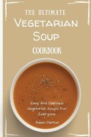 The Ultimate Vegetarian Soup Cookbook Adam Denton Taschenbuch Englisch 2021