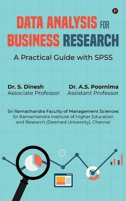 Data Analysis for Business Research: A Practical Guide with SPSS by Dr S. Dinesh