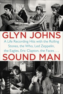 Glyn Johns - Sound Man   A Life Recording Hits with the Rolling Stones - J245z