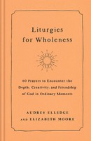 Liturgies For Wholeness | Audrey Elledge (U. A.) | Englisch | Buch | 2024