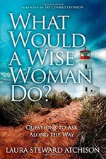 What Would a Wise Woman Do? : Questions to Ask along the Way Pape