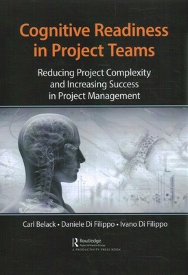 Cognitive Readiness in Project Teams : Reducing Project Complexity and Increa...