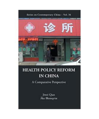 Health Policy Reform in China: A Comparative Perspective, Jiwei Qian, Åke Blomq