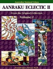 Stained Glass Pattern Book: Aanraku Eclectic Stained Glass Pattern Book Volume 2