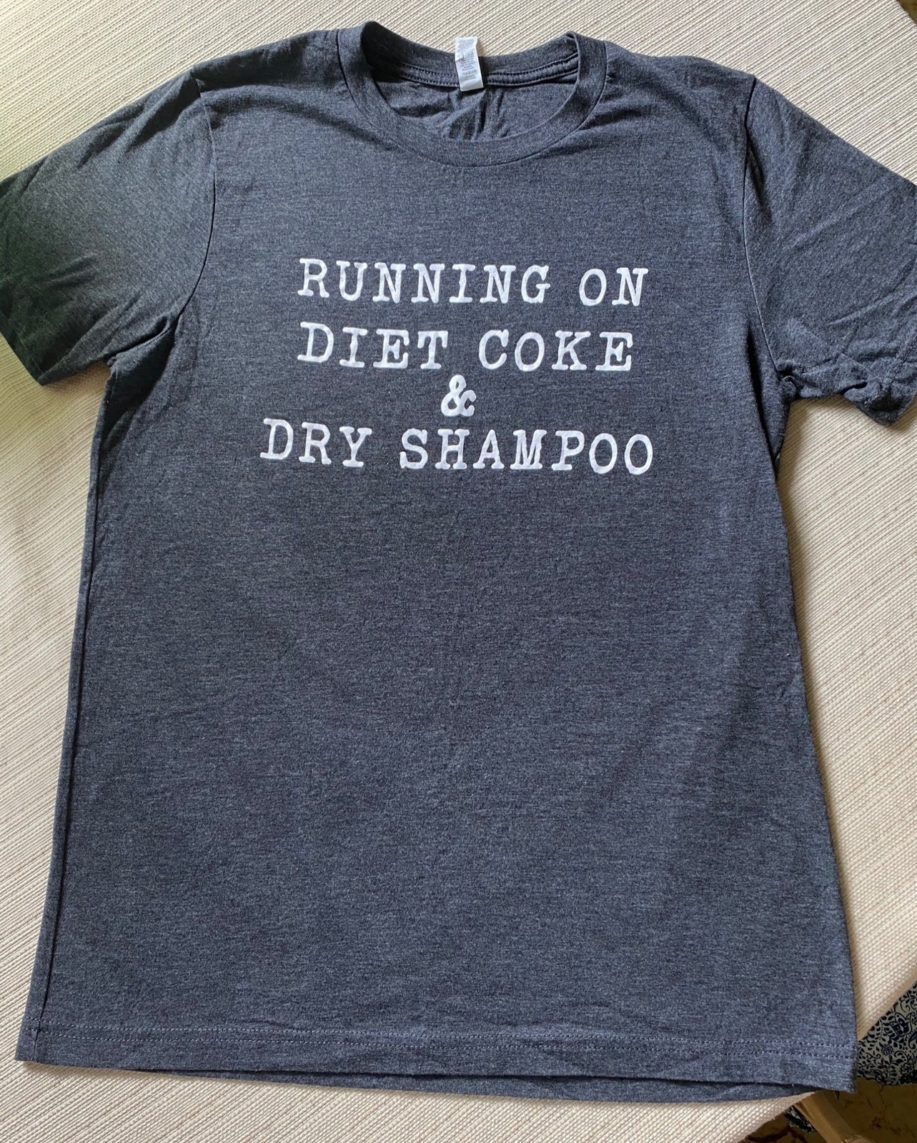 diet coke and dry shampoo shirt