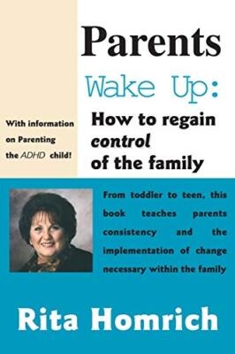 Parents Wake Up: : How to Regain Control of the Family, Homrich 9780595003075-,