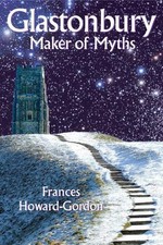 Glastonbury : Maker of Myths by Frances Howard-Gordon Paperback Book The Cheap
