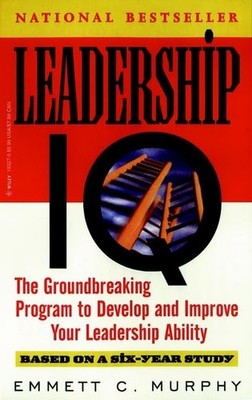 Leadership IQ: A Personal Development Process Based On A Scientific Study of...