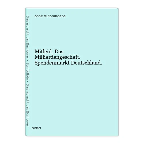 Mitleid. Das Milliardengeschäft. Spendenmarkt Deutschland. - Bild 1 von 1