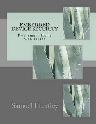 Embedded Device Security: Pwn Smart Home Controller by Samuel Huntley (English) 