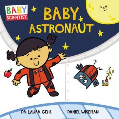 Baby Astronaut (Baby Scientist) - Board book By Gehl, Dr. Laura - VERY GOOD