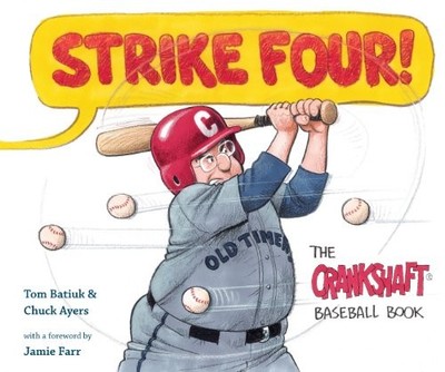 STRIKE FOUR!: THE CRANKSHAFT BASEBALL BOOK (BLACK SQUIRREL By Tom Batiuk & Chuck