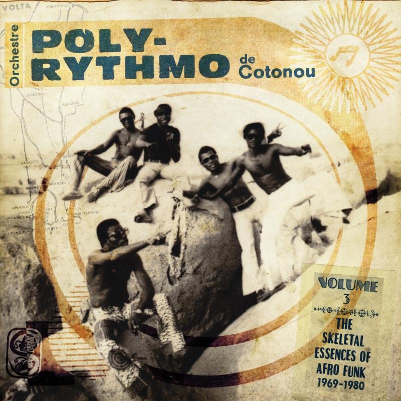 Orchestre Poly-Rythmo de Cotonou Volume 3: the Skeletal Essences of Afro Funk