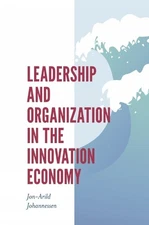 Leadership and Organization in the Innovation Economy - 9781789738582