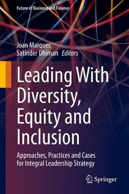 Leading With Diversity, Equity and Inclusion: Approaches, Practices and Cases fo