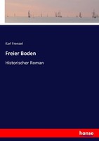 Freier Boden Historischer Roman Karl Frenzel Taschenbuch 292 S. Deutsch 2017