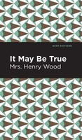 Henry Wood | It May Be True | Buch | Englisch (2021) | Gebunden | Mint Editions