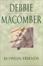 BETWEEN FRIENDS By Debbie Macomber - Hardcover **Mint Condition**