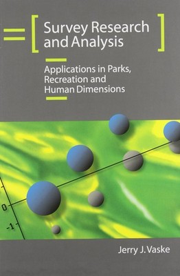 Survey Research and Analysis: Applications in Parks, Recreation and Human Di...