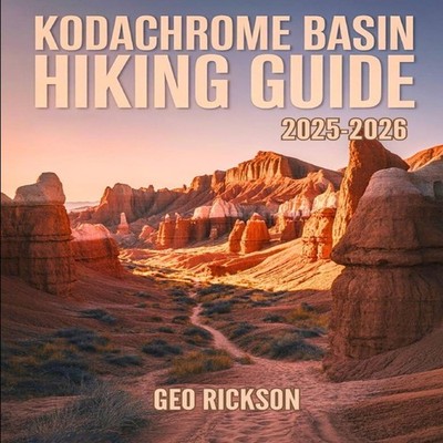 Kodachrome Basin Hiking Guide 2025-2026 Expert Navigation Maps Ge