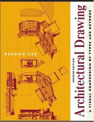 Architectural Drawing: A Visual Compendium of Types and Methods [2nd edition] by