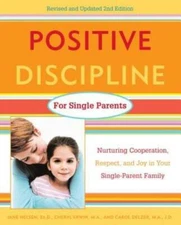 Positive Discipline for Single Parents : Nurturing, Cooperation, Respect  - GOOD