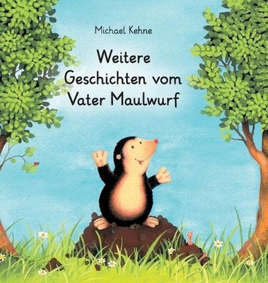 Weitere Geschichten vom Vater Maulwurf: Geschichten zum Vorlesen und f?r Erstles