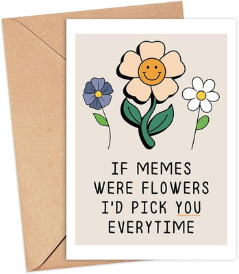 Modern Floral Greeting Card - 'If Memes Were Flowers I'D Pick You Everytime' - 5