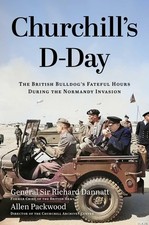 Churchill's D-Day: The British Bulldog's Fateful Hours During the Normandy Invas