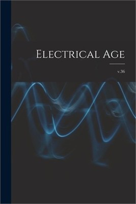 Electrical Age [microform]; v.36 (Paperback or Softback)