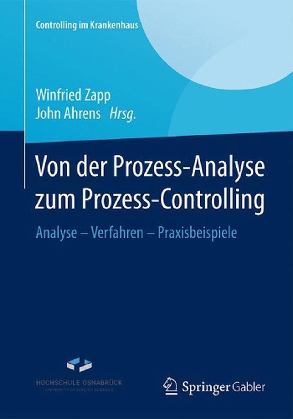 Von der Prozess-Analyse zum Prozess-Controlling: Analyse - Verfahren - Praxisbei